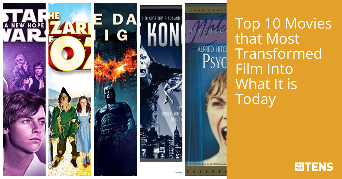 Top Ten Movies that Most Transformed Film Into What It is Today