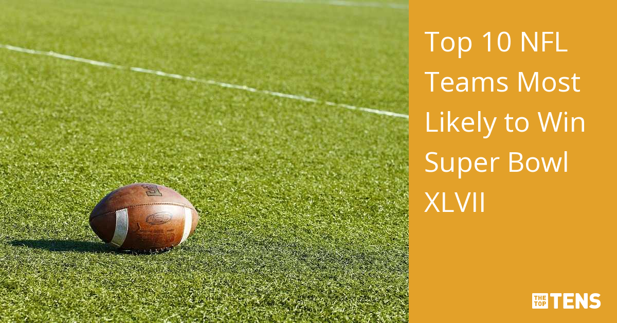 NFL Teams Most Likely to Win Super Bowl XLVII TheTopTens