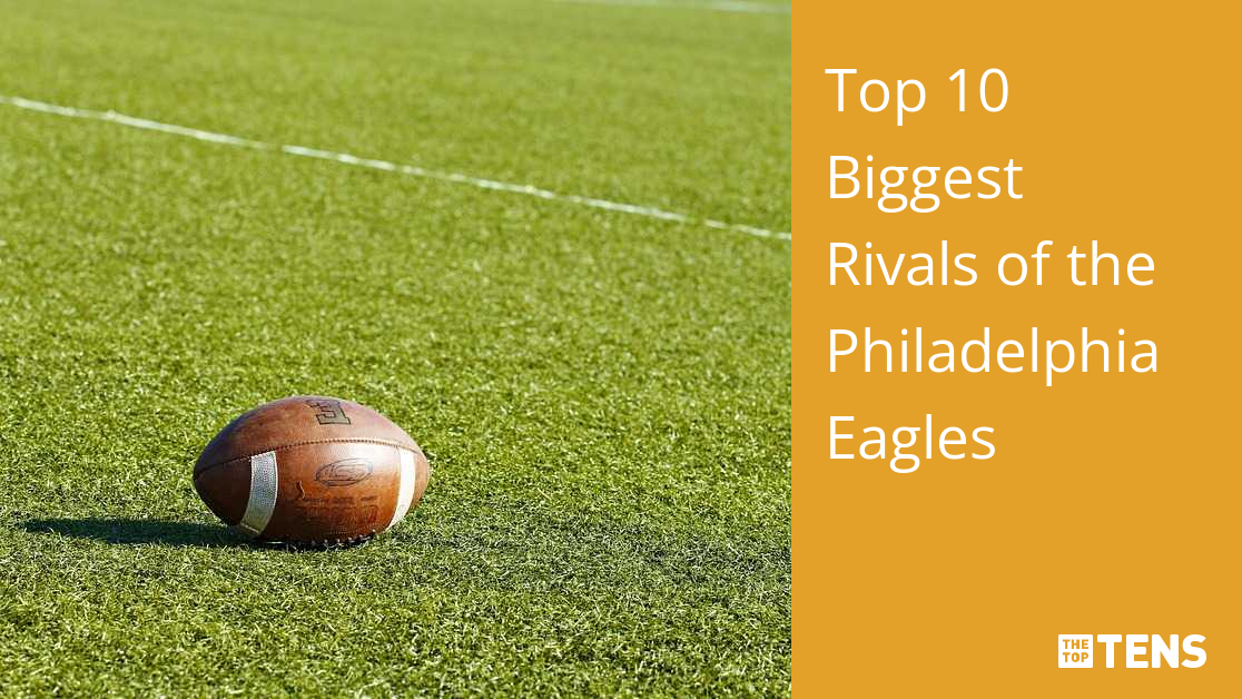 Top 10 Biggest Rivals of the Philadelphia Eagles - TheTopTens