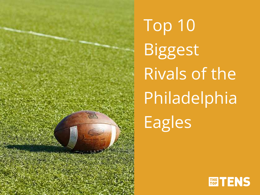 Top 10 Biggest Rivals of the Philadelphia Eagles - TheTopTens