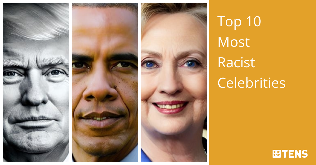 Top 10 Most Racist Celebrities - TheTopTens