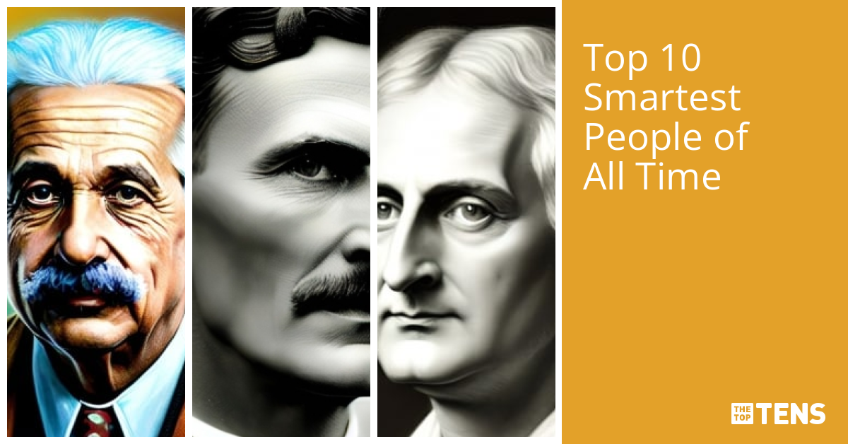 Top 10 Smartest People of All Time TheTopTens