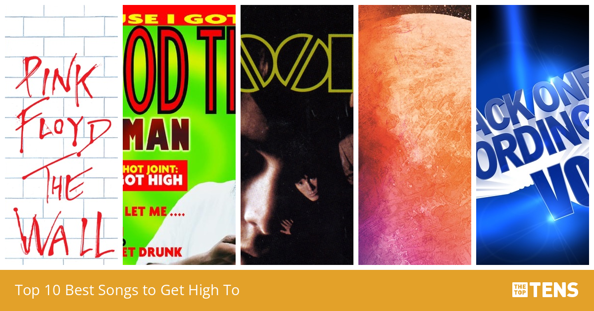 Top 10 Best Songs to Get High To TheTopTens