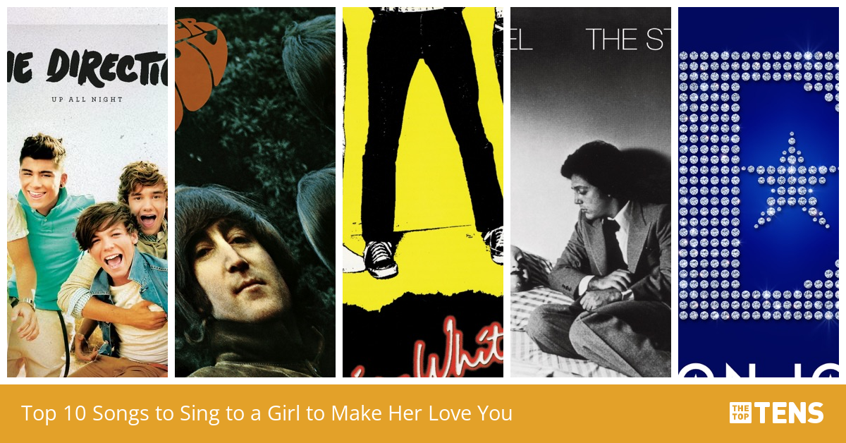 top-10-songs-to-sing-to-a-girl-to-make-her-love-you-thetoptens