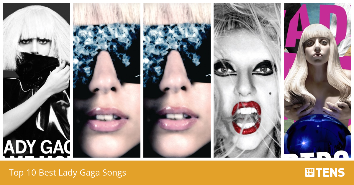 Top 10 Best Lady Gaga Songs - TheTopTens