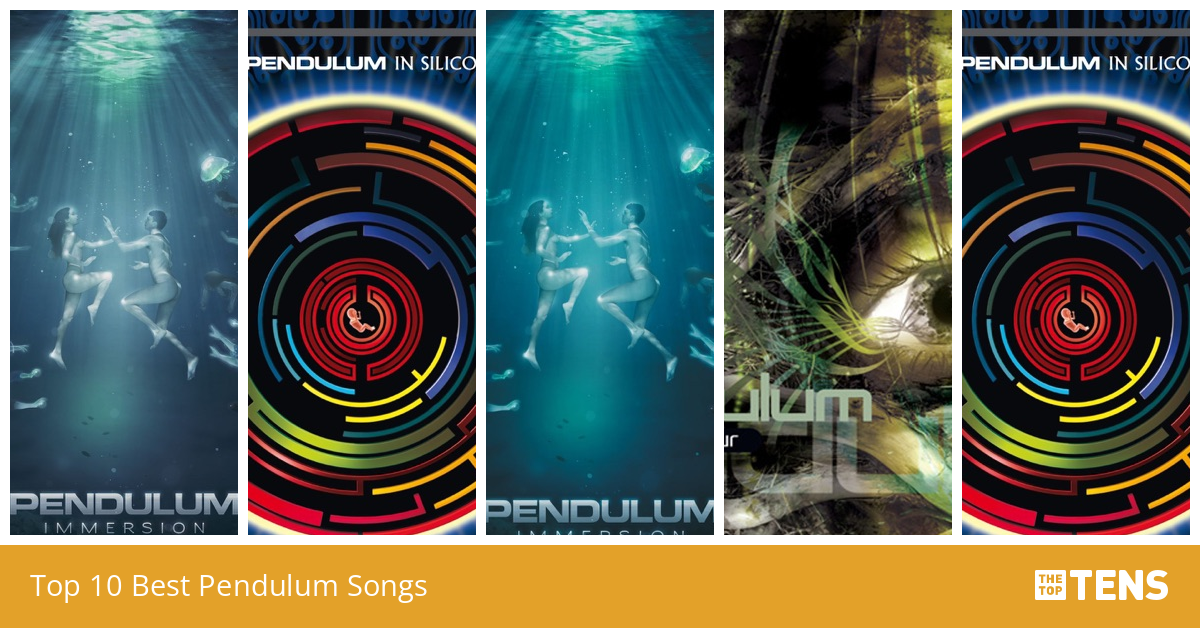 Top 10 Best Pendulum Songs TheTopTens