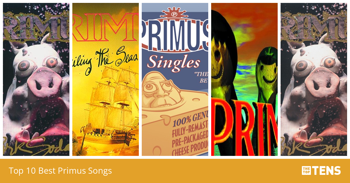 Top Ten Primus Songs TheTopTens