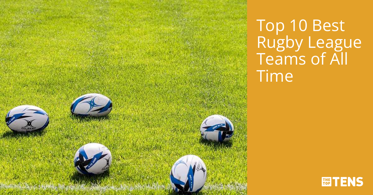 Top 10 Best Rugby League Teams of All Time TheTopTens