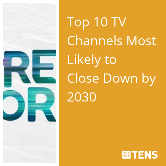 https://static.thetoptens.com/i/tv-channels-likely-close-down-by-2030/405245_t-6_s-1x1.jpg