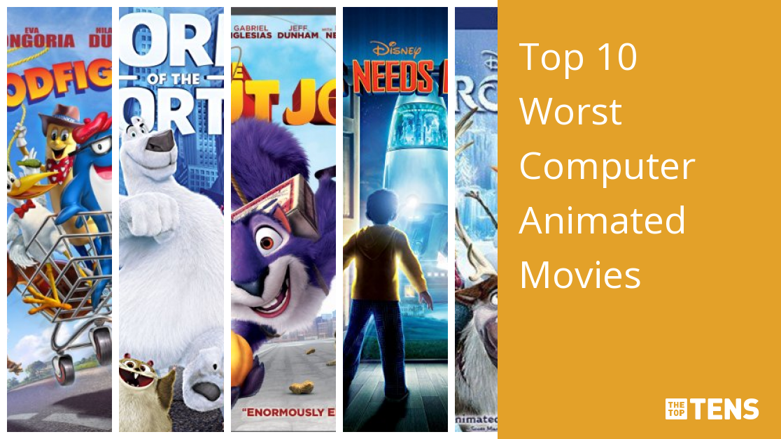 Top 10 Worst Computer Animated Movies - TheTopTens