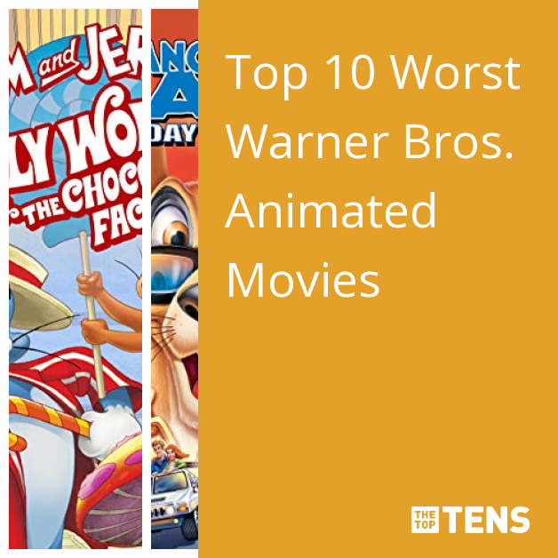 Top 10 Worst Warner Bros. Animated Movies - TheTopTens