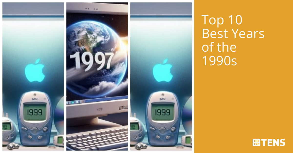 Top 10 Best Years of the 1990s TheTopTens