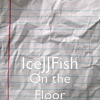 On the Floor - IceJJFish Cover Art