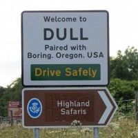 Welcome to DULL. Paired with Boring, Oregon, USA. Drive Safely