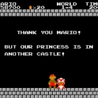 Thank you Mario, but your princess is in another castle - Super Mario Bros.