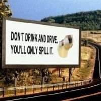 Don't drink and drive. You will only spill it.