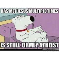 Brian Griffin has met Jesus Christ several times and is still an atheist