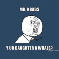 Mr. Krabs's daughter is a whale despite him being a crab